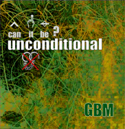 GBM - can it be? UNCONDITIONAL